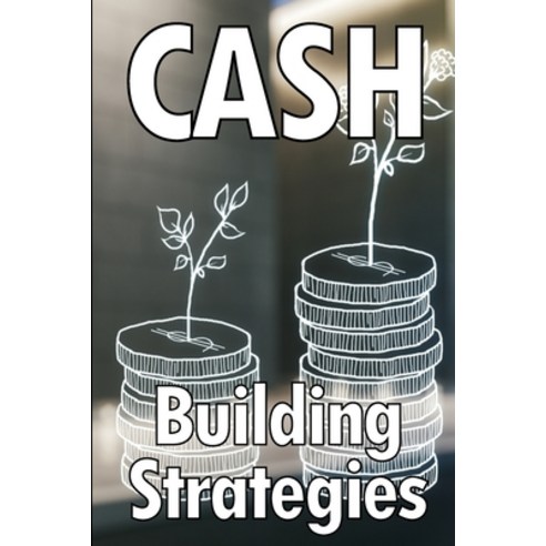 (영문도서) Cash Building Strategies: How to Earn a Solid Income Online Paperback, Blurb, English, 9798211267053