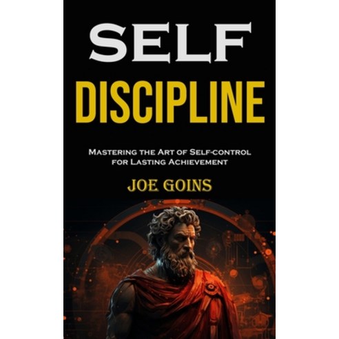 (영문도서) Self-discipline: Mastering the Art of Self-control for Lasting Achievement Paperback, Robert Corbin, English, 9788794477819