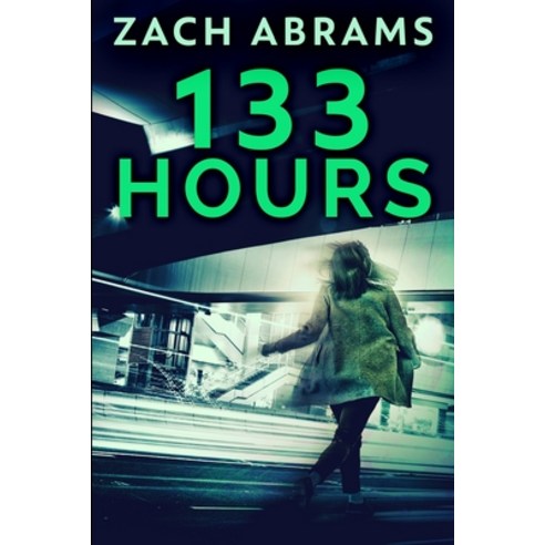 133 Hours: Clear Print Edition Paperback, Blurb, English, 9781034650775