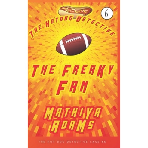 (영문도서) The Freaky Fan: The Hot Dog Detective (A Denver Detective Cozy Mystery) Paperback, Independently Published, English, 9781983163838