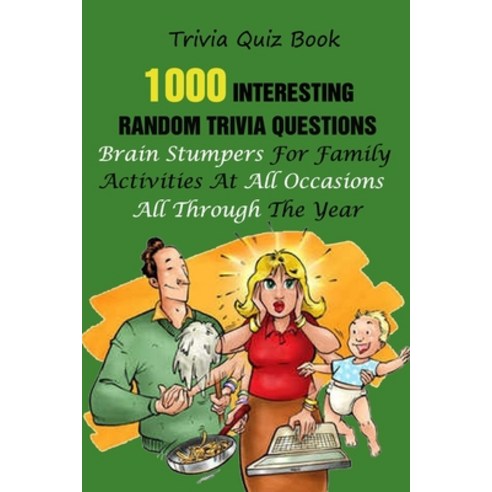 Trivia Quiz Book: 1000 Interesting Random Trivia Questions Brain Stumpers For Family Activities At... Paperback, Independently Published, English, 9798749751413
