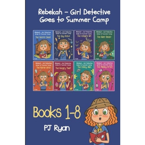 Rebekah - Girl Detective Goes to Summer Camp Books 1-8 Paperback, Independently Published, English, 9798697400289