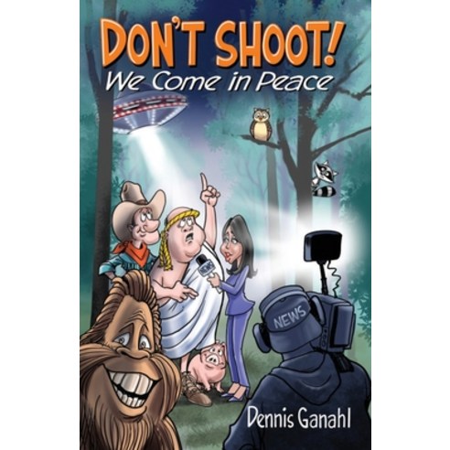 (영문도서) Don''t Shoot. We come in peace. Paperback, Dennis Ganahl, English, 9798986470504