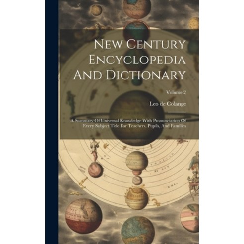 (영문도서) New Century Encyclopedia And Dictionary: A Summary Of Universal Knowledge With Pronunciation ... Hardcover, Legare Street Press, English, 9781020983092