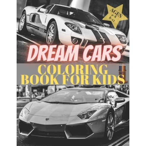 Dreams Cars. Coloring Book for Kids Ages 4-8 8-12: Supercars Activity Book. Coloring racing cars for... Paperback, Independently Published, English, 9798559356914