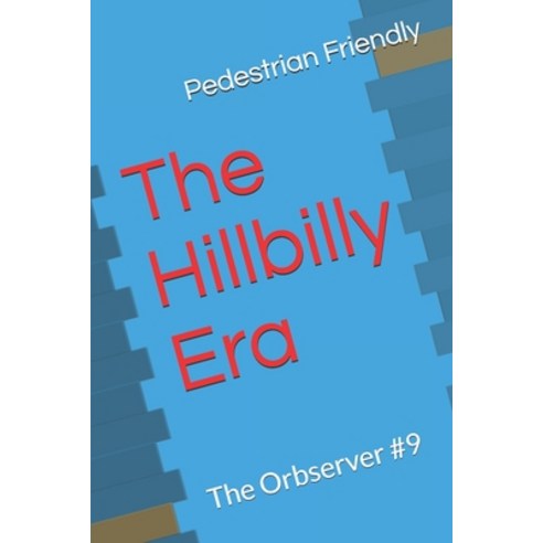The Hillbilly Era Paperback, Independently Published