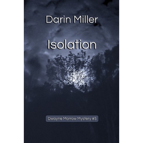 (영문도서) Isolation: Dwayne Morrow Mystery #5 Paperback, Darin Miller, English, 9798986756622