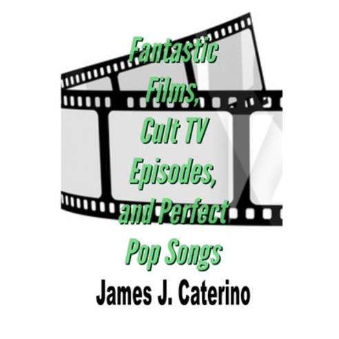 (영문도서) Fantastic Films Cult TV Episodes and Perfect Pop Songs: Reviews and Essays Paperback, Independently Published, English, 9798373674898