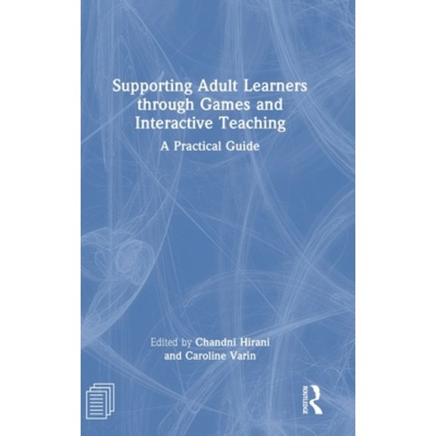 (영문도서) Supporting Adult Learners through Games and Interactive Teaching: A Practical Guide Hardcover, Routledge, English, 9781032127941