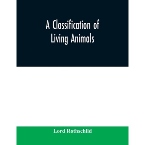 A classification of living animals Paperback, Alpha Edition