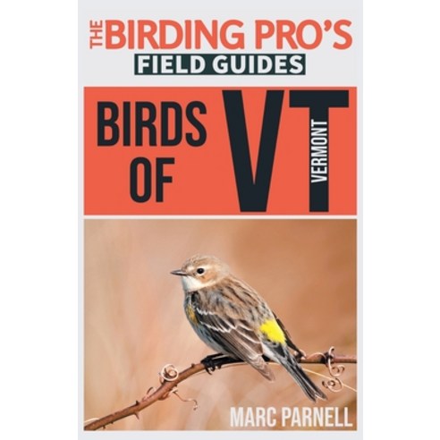 (영문도서) Birds of Vermont (The Birding Pro''s Field Guides) Paperback, Naturalist & Traveler Press, English, 9781954228313