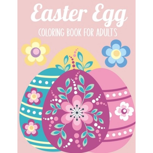 Easter Egg Coloring Book for Adults: 50 Relaxing Anti-Stress Coloring Pages - Art Therapy Mandalas ... Paperback, Independently Published, English, 9798714770463