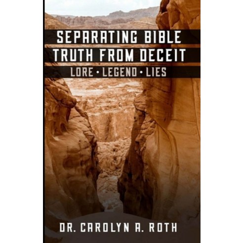 Separating Bible Truth from Deceit: Lore Legends Lies Paperback, Carolyn Roth Ministry, English, 9781946919144
