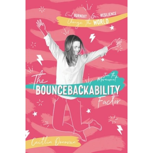 The Bouncebackability Factor: End Burnout Gain Resilience and Change the World Paperback, Cait Donovan LLC, English, 9781735194905