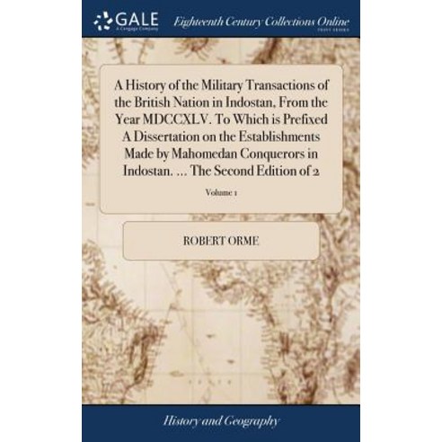 (영문도서) A History of the Military Transactions of the British Nation in Indostan From the Year MDCCX... Hardcover, Gale Ecco, Print Editions