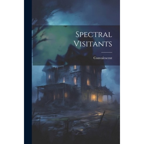 (영문도서) Spectral Visitants Paperback, Legare Street Press, English, 9781022369825