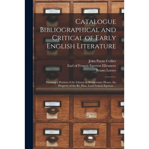 (영문도서) Catalogue Bibliographical and Critical of Early English Literature: Forming a Portion of the ... Paperback, Legare Street Press, 9781014241535