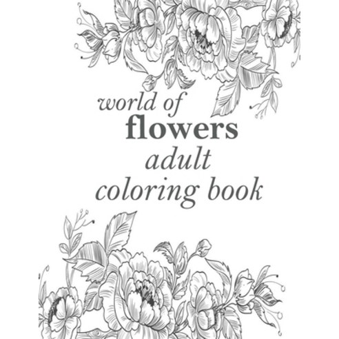 world of flowers adult coloring book: 100 Magical Swirls Coloring Book ...