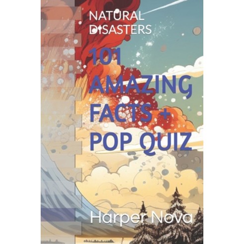 (영문도서) 101 Amazing Facts + Pop Quiz: Natural Disasters Paperback, Independently Published, English, 9798854214995