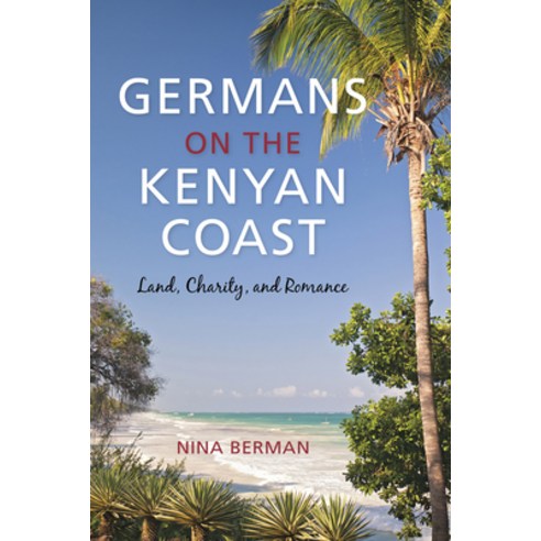 (영문도서) Germans on the Kenyan Coast: Land Charity and Romance Paperback, Indiana University Press, English, 9780253024305