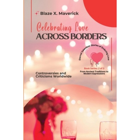 (영문도서) Celebrating Love Across Borders: Controversies and Criticisms Worldwide Paperback, PN Books, English, 9787382022394