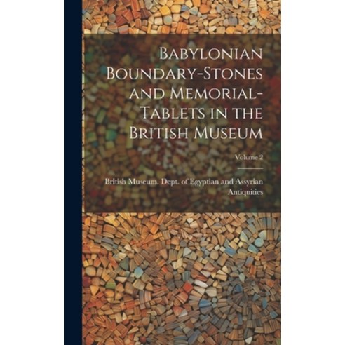 (영문도서) Babylonian Boundary-stones and Memorial-tablets in the British Museum; Volume 2 Hardcover, Legare Street Press, English, 9781020764141
