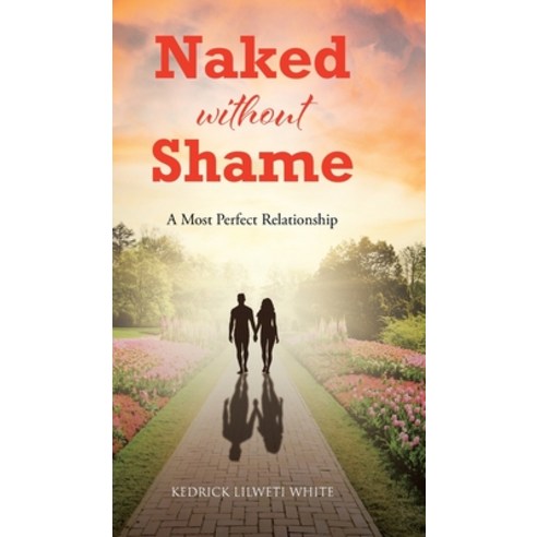 (영문도서) Naked Without Shame: A Most Perfect Relationship Hardcover, Christian Faith, English, 9781638741510