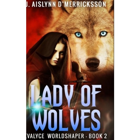 Lady of Wolves (Evalyce Worldshaper Book 2) Hardcover, Blurb, English, 9781715618971