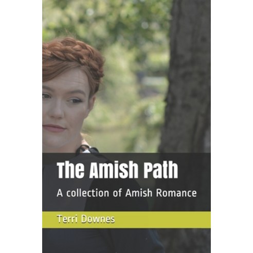 The Amish Path: A collection of Amish Romance Paperback, Independently Published