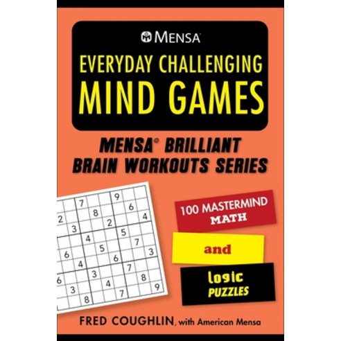 (영문도서) Mensa(r) Everyday Challenging Mind Games: 100 MasterMind Math and Logic Puzzles Paperback, Skyhorse Publishing, English, 9781510766877
