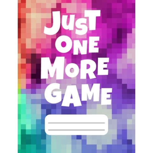 Just One More Game: Gamer Composition Notebook Wide Ruled 120 pages Gamer Gift for Girls Paperback, Independently Published