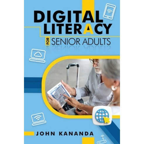 (영문도서) Digital Literacy for Senior Adults Paperback, Amazon Publishing Solutions, English, 9781961472648