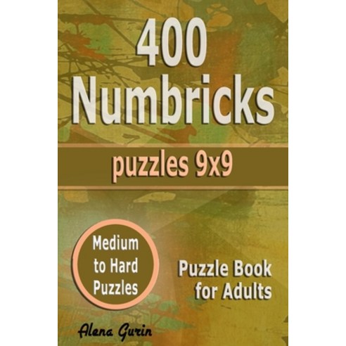(영문도서) 400 Numbricks Puzzles 9x9: Medium to Hard Puzzles Puzzle Book for Adults Paperback, Independently Published, English, 9798461700638