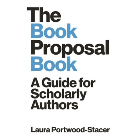 The Book Proposal Book: A Guide for Scholarly Authors Paperback, Princeton University Press, English, 9780691209678
