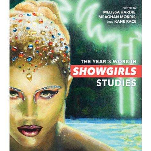 (영문도서) The Year''s Work in Showgirls Studies Paperback, Indiana University Press, English, 9780253068163