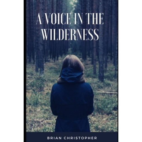 A Voice in The Wilderness Paperback, Independently Published, English, 9798722882691