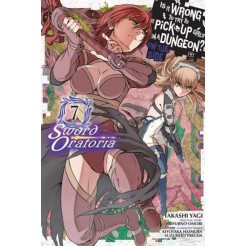 Is It Wrong to Try to Pick Up Girls in a Dungeon? on the Side: Sword Oratoria Vol. 7 (Manga) Paperback, Yen Press