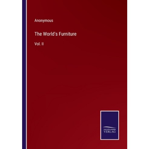 (영문도서) The World''s Furniture: Vol. II Paperback, Salzwasser-Verlag, English, 9783375068325
