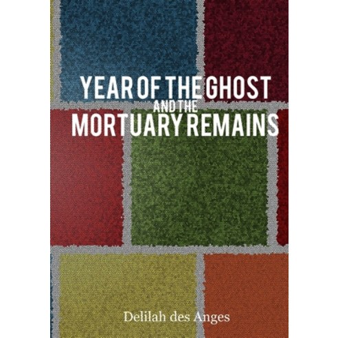 (영문도서) Year of the Ghost & Mortuary Remains Paperback, Lulu.com, English, 9781291249286