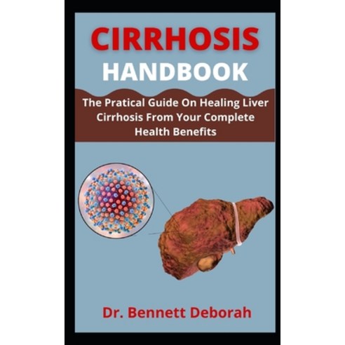 (영문도서) Cirrhosis Handbook: The Practical Guide On Healing Liver Cirrhosis For Your Complete Health B... Paperback, Independently Published, English, 9798460948444