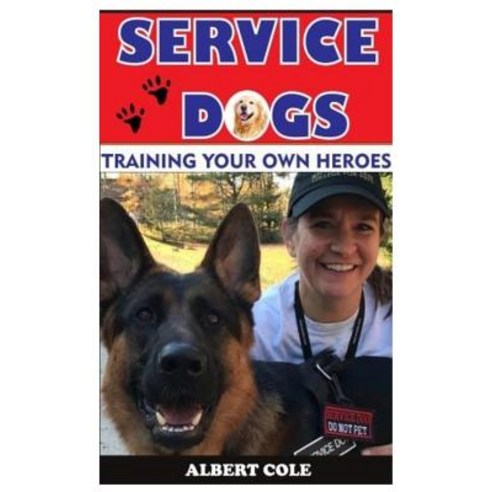 (영문도서) Service Dog: Training Your Own Heroes Paperback, Independently Published, English, 9781799134626