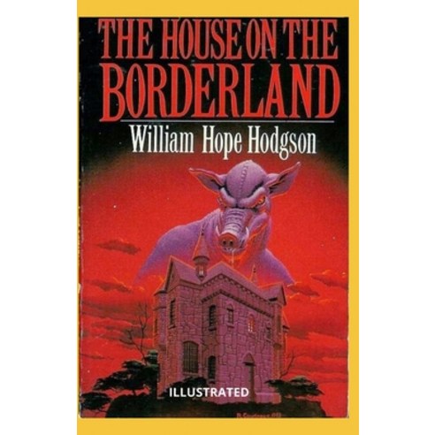 The House on the Borderland Illustrated Paperback, Independently Published, English, 9798743582266