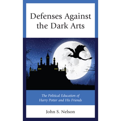 (영문도서) Defenses Against the Dark Arts: The Political Education of Harry Potter and His Friends Paperback, Lexington Books, English, 9781498592628