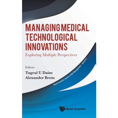 (영문도서) Managing Medical Technological Innovations: Exploring Multiple Perspectives Hardcover, World Scientific Publishing..., English, 9789811204685