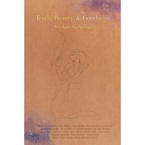 Truth Beauty & Goodness: Seshat Anthology Paperback, Golden Meteorite Press, English, 9781773692135