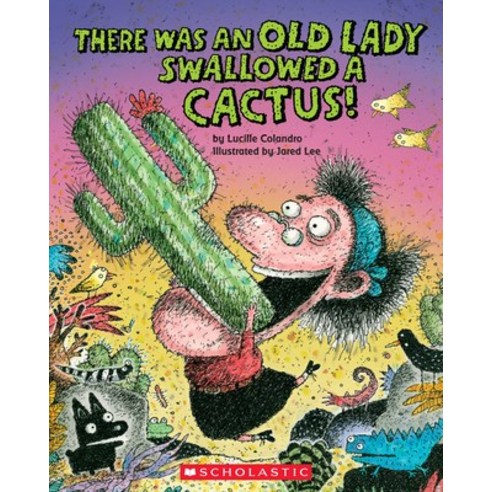 THERE WAS AN OLD LADY WHO SWALLOWED A CACTUS!, 스콜라스틱