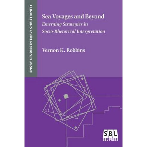 Sea Voyages and Beyond Emerging Strategies in Socio-Rhetorical Interpretation, SBL Press