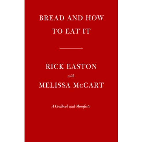 (영문도서) Bread and How to Eat It: A Cookbook and Manifesto Hardcover, Knopf Publishing Group, English, 9780593319093