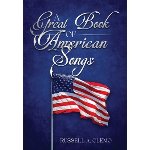 (영문도서) A Great Book of American Songs Hardcover, Russell A. Clemo, English, 9798218269081
