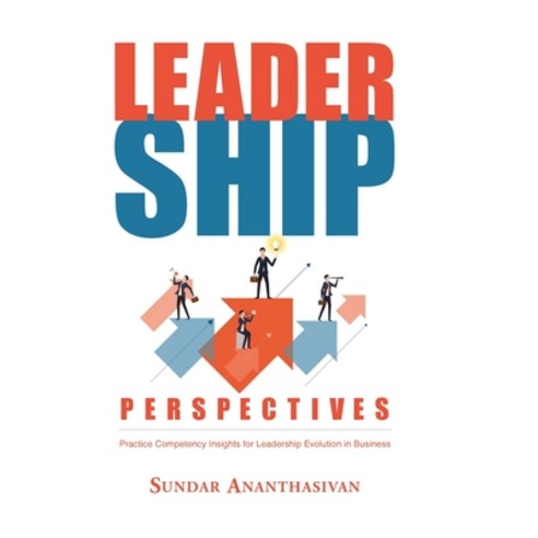 (영문도서) Leadership Perspectives: Practice Competency Insights for Leadership Evolution in Business Hardcover, Fulton Books, English, 9781637103081